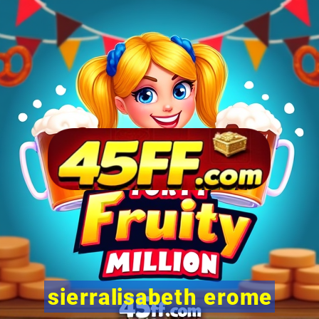 sierralisabeth erome